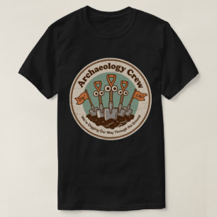 Archeologie Team Graaft Geschiedenis Plezier T-shirt