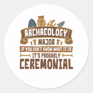 Archeology Major Student Funny Ceremonial Ronde Sticker