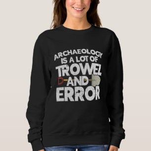 Archeoloog Archeology Ancient Digging History Trui