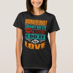 Archeoloog citaat Ik ben echocardiograaf voor lief T-shirt