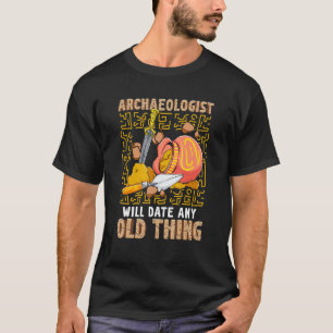 Archeoloog Date any Old Ding Archeology T-shirt