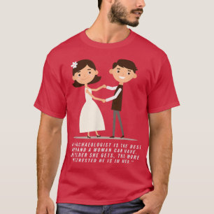 Archeoloog echtgenoot organiseert vrijgezellenfees t-shirt