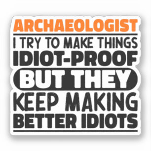Archeoloog Ik probeer dingen grappig te maken Sticker