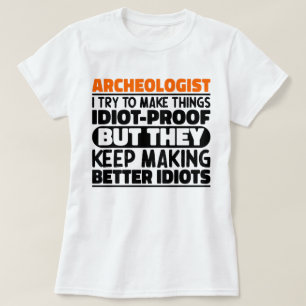Archeoloog Ik probeer dingen grappig te maken T-shirt