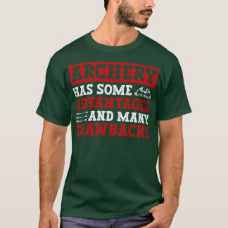 Archery heeft een aantal voordelen en veel nadelen t-shirt