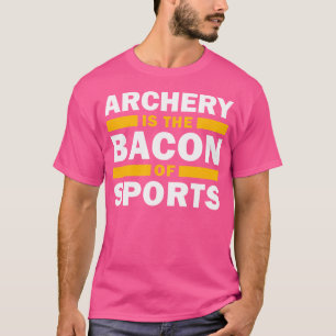 Archery is de bacon van de sportschutter Funny Arc T-shirt