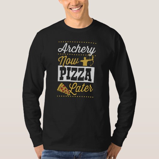 Archery Now Pizza Later T-shirt (Voorkant)