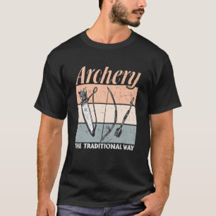 Archery the Traditional Way Archer T-shirt