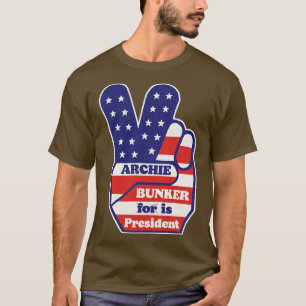 Archie Bunker is President T-shirt