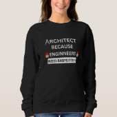 architect because engineers need babysitters trui (Voorkant)