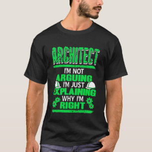 Architect Ik Discussieer Niet Ik Leg Alleen Uit Fu T-shirt