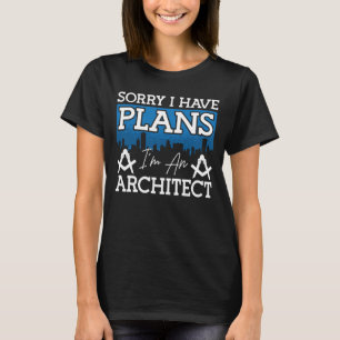 Architect Sorry, ik heb plannen Architectuur Engin T-shirt
