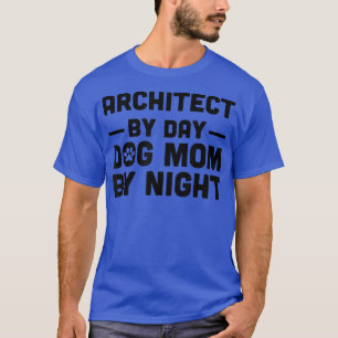 Architect tegen dag Dog mama tegen nacht T-shirt