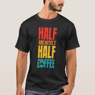 Architect Voor Koffie T-shirt