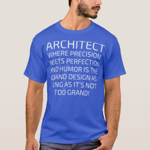 Architect waar precisie ontmoet perfectie t-shirt