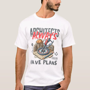 Architecten hebben altijd een plan t-shirt