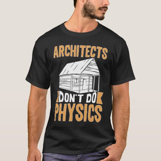 Architects Don't Do Physics T-shirt (Voorkant)