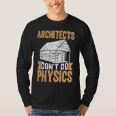 Architects Don't Do Physics T-shirt (Voorkant)