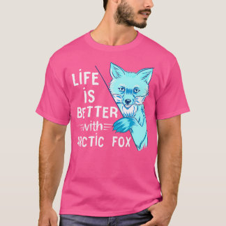 Arctic Fox Life is BETER Fox Animal Arctic Fox T-shirt