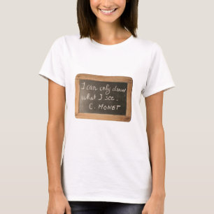 Ardoise 05 Artiest's Quote Monet White Women T-shi T-shirt