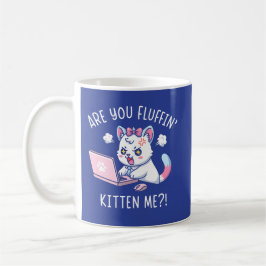 Are You Fluffin' Kitten Me - Cute Cat Office Humor Koffiemok