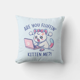 Are You Fluffin' Kitten Me - Cute Cat Office Humor Kussen