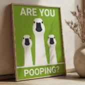 Are You Pooping? Silly Geese Funny Bathroom Poster