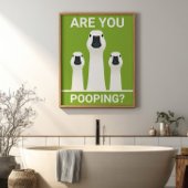Are You Pooping? Silly Geese Funny Bathroom Poster
