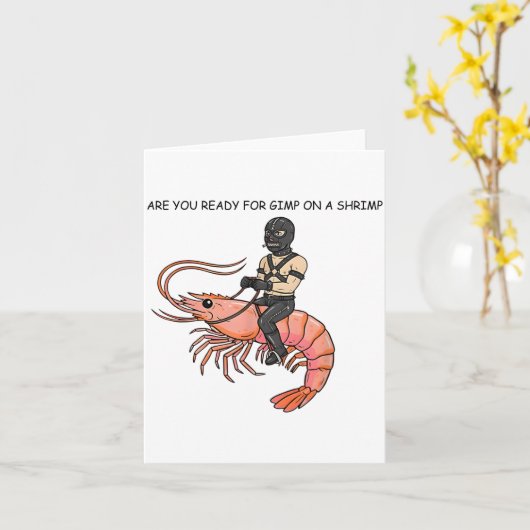 Are You Ready For Gimp On A Shrimp Kaart (Gele Bloem)