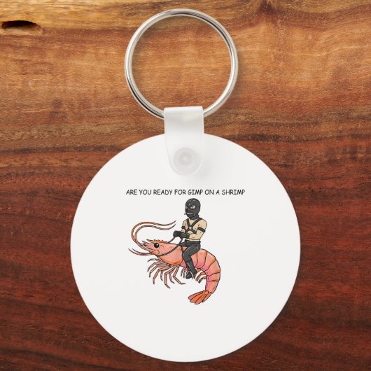 Are You Ready For Gimp On A Shrimp Sleutelhanger (Voorkant)