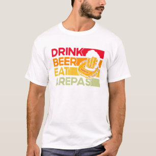 Arepas Drink Beer Eat Arepas Arepa T-shirt