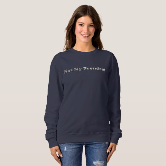 argent Pas mon président femmes sweatshirts (Devant entier)