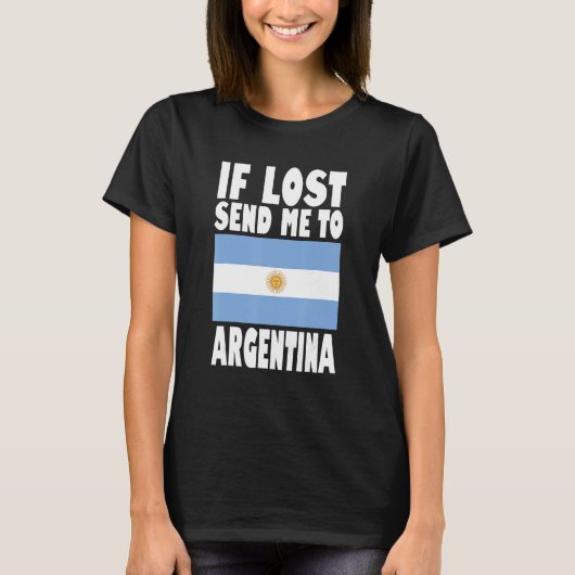 Argentina Flag Design If lost send me to Argentin T-shirt (Voorkant)
