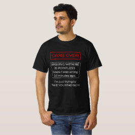 Arguing With Me Is Pointless T-shirt