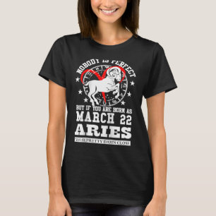 Aries Zodiac March 22 Women Mannen Birthday Party T-shirt