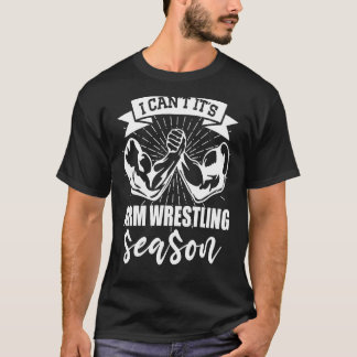 Arm Bar die ik niet kan, is Arm Wrestling Seaso T-shirt