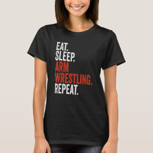 Arm Wrestler Eat Sleep Arm Wrestting Herhalen T-shirt