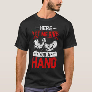 Arm Wrestling Arm Wrestler Hier Laat me je een T-shirt