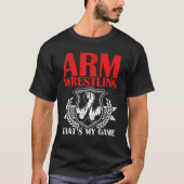 Arm Wrestling dat is mijn gamegarm Wrestler Power  T-shirt (Voorkant)