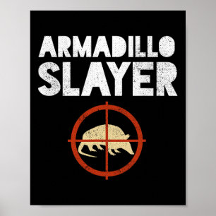 Armadillo Slayer Armadillo Hunter Gift Poster