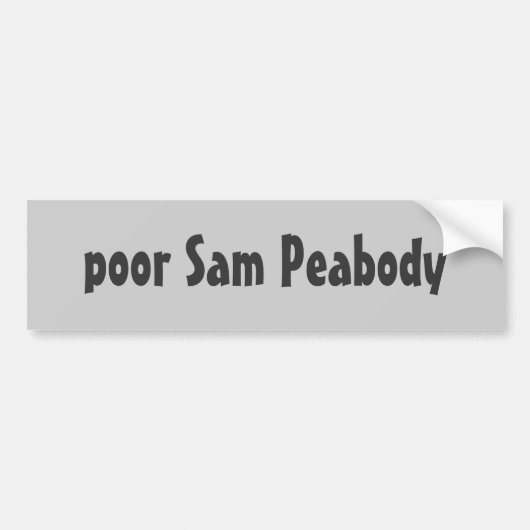 arme Sam Peabody Bumpersticker (Voorkant)
