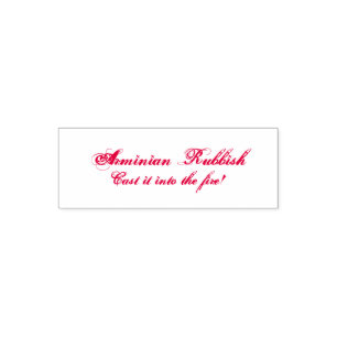 Arminian Rubbish - Gooi het in het vuur! Zelfinktende Stempel