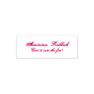 Arminian Rubbish - Gooi het in het vuur! Zelfinktende Stempel