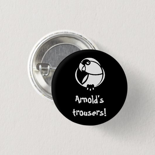 Arnold's broek! K'Barthan inveffectieve badge Ronde Button 3,2 Cm (Voorkant /achterkant)