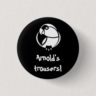 Arnold's broek! K'Barthan inveffectieve badge Ronde Button 3,2 Cm