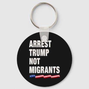 Arresteer Trump Niet Migranten Arresteer Trump 1 Sleutelhanger