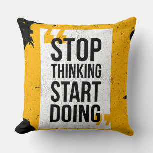 Arrêter de penser Commencer à faire Coussin