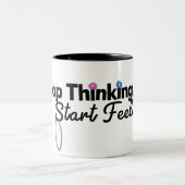 Arrêter de penser Commencer à se sentir Mug (Centre)