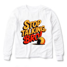 Arrêtez de parler Bro - T-shirt d'attitude audacie