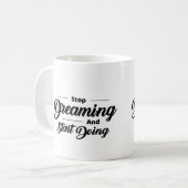 Arrêtez De Rêver Et Commencez À Faire De La Mug En (Devant gauche)